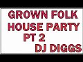 (RELOAD)  GROWN FOLK HOUSE PARTY...COPY OF DJ LIBRARY/USB/CDS..7048910798 DJDIGGS