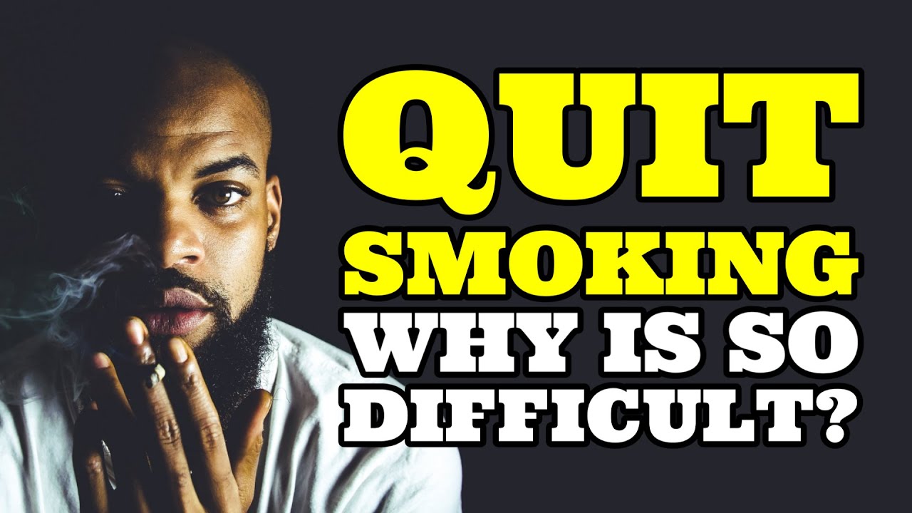 Why is it so difficult to quit smoking? YouTube