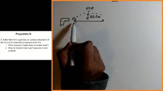 Physics 12: Projectiles III - Bullet (Find Max height, Range)