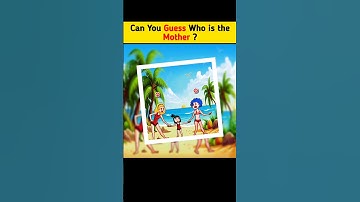 IQ Test : Can you guess Who is Real Mother ? 🤔 Let