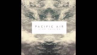Video thumbnail of "Pacific Air - Sunshine (Stop Talking)"
