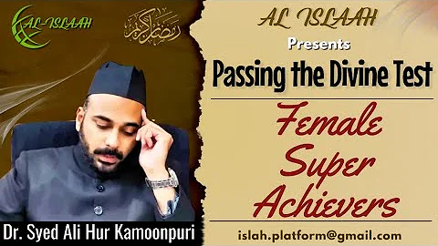 Passing the Divine Test #10 | Female Super Achievers on the Divine Test | Dr. Syed Ali Kamoonpuri