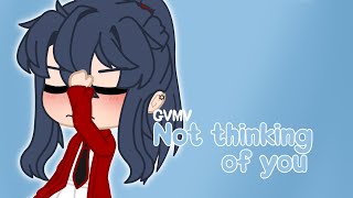 {GCMV} Not thinking of you ・Gacha Club・