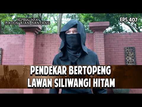 Pendekar Bertopeng Lawan Siliwangi Hitam | KEMBALINYA RADEN KIAN SANTANG | EPS. 407 | PART 2