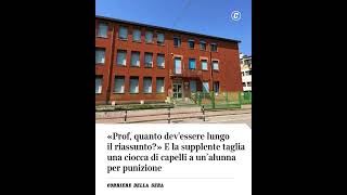 Prof, Quanto Deve Essere Lungo Il Riassunto? E La Supplente La Punisce Tagliandole Una Ciocca