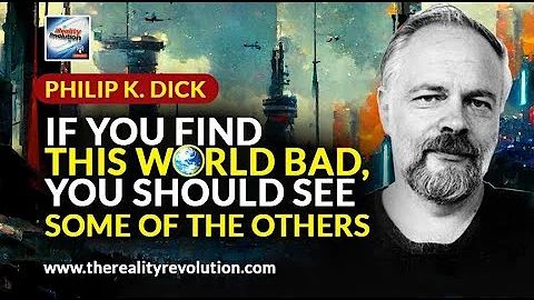 Philip K. Dick - If You  Find This World Bad, You ...