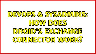 DevOps & SysAdmins: How Does Droid's Exchange Connector Work?