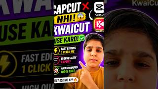 CapCut Nahi 😱 KwaiCut App Use Karo | Best Free Editing App #shorts #videoediting #kwaiCut #capcut