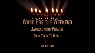 Word for the Weekend - From Truth To Myth