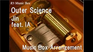 Outer Science/Jin(Shizen no Teki-P) feat. IA [Music Box]