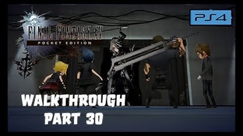 Final Fantasy 15 Pocket Edition HD PS4 Walkthrough - Part 30 Defeat Ravus (Eng Commentary)