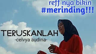 Download Lagu REF AKHIRNYA BIKIN MERINDING!! || Agnes Monica - Teruskanlah (cover celvya audina) MP3