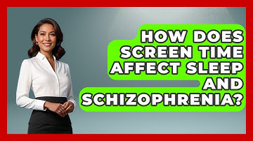 How Does Screen Time Affect Sleep And Schizophrenia? - Schizophrenia Support Network