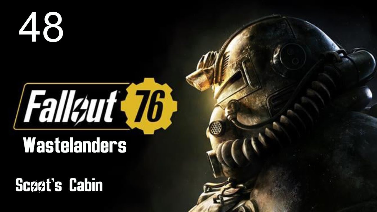 Fallout 76 Wastelanders Scoot's Cabin Ep 48 YouTube