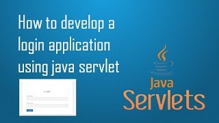 How to develop a simple Login Application using Servlet
