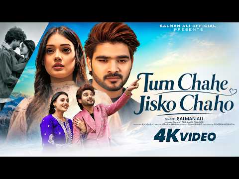 Tum Chahe Jisko Chaho | OFFICIAL VIDEO | Salman Ali | Kajal Chauhan | Israr Ahmad | New Song 2026