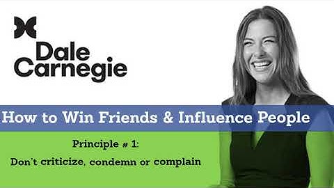 Dale Carnegie Human Relations Principle # 1 - Don’t criticize, condemn, or complain