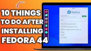 10 Things YOU MUST DO After Installing FEDORA 44 (Post-Install Guide)
