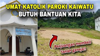 Umat Katolik Paroki Kaiwatu butuh kita untuk membeli tanah gereja | Katolikku Berbagi Eps. 7