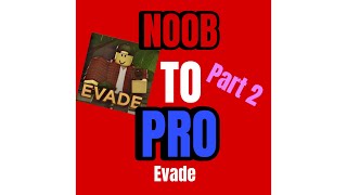 EVADE NOOB TO PRO ROBLOX