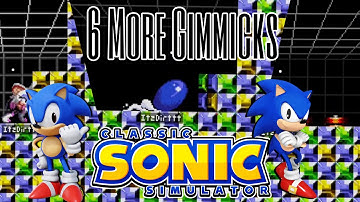 6 More Gimmicks In Classic Sonic Simulator 