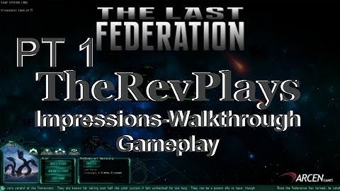 The Last Federation - Gameplay - PT1 - Walkthrough - Combat