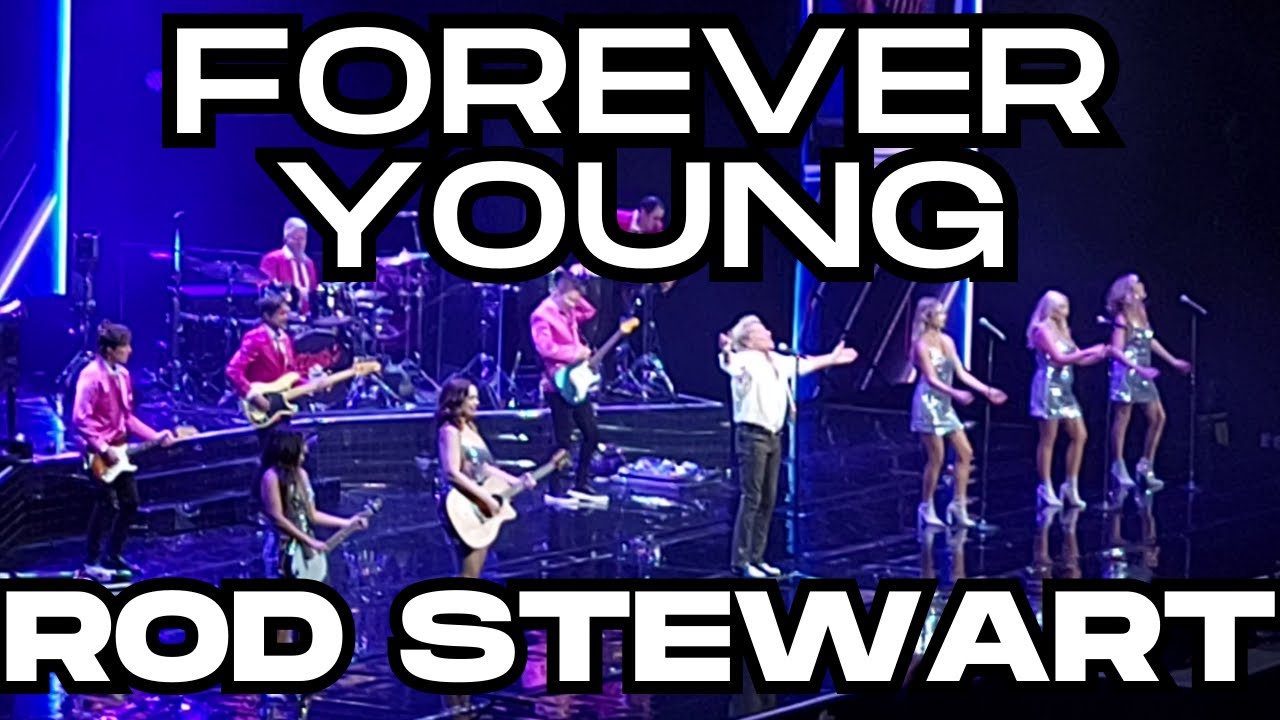 ROD STEWART FOREVER YOUNG LIVE 2023 YouTube Rod stewart forever young live 2023 youtube