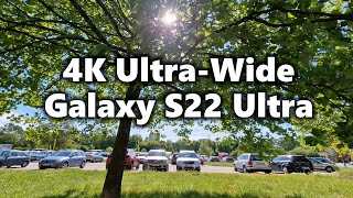 Samsung Galaxy S22 Ultra: Ultra-Wide 4K60p Samples