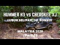 HUMMER H3 VS CHEROKEE XJ | LUBUK SELIPAR | SG. KONKOI | (PART 1) | MALAYSIA 2020