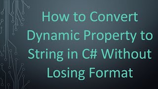 How to Convert Dynamic Property to String in C#  Without Losing Format