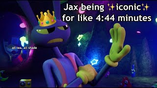 Jax being ✨iconic✨ for 4:44 minutes