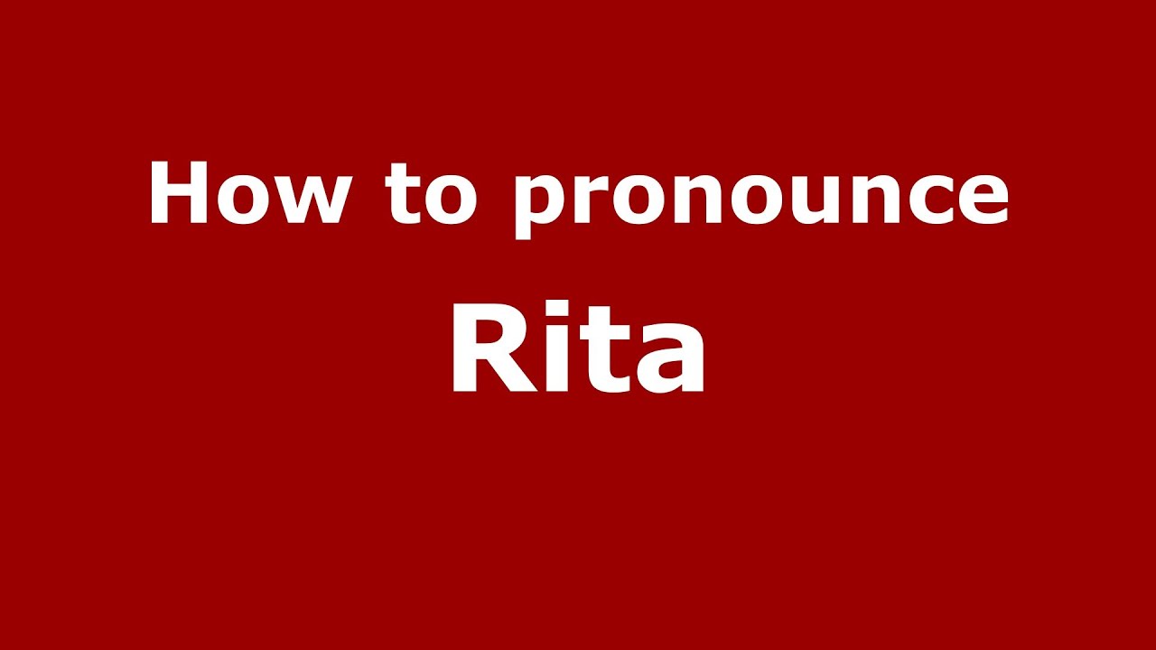 How To Pronounce Rita In Spanish - Pronouncenames.Com