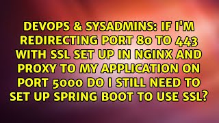 If I'm redirecting port 80 to 443 with ssl set up in nginx and proxy to my application on port...