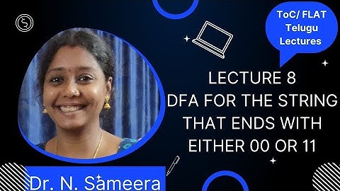 Lecture 8-DFA for the string that ends with either 00 or 11 in Telugu | By Neeli
