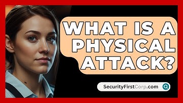 What Is a Physical Attack? - SecurityFirstCorp.com