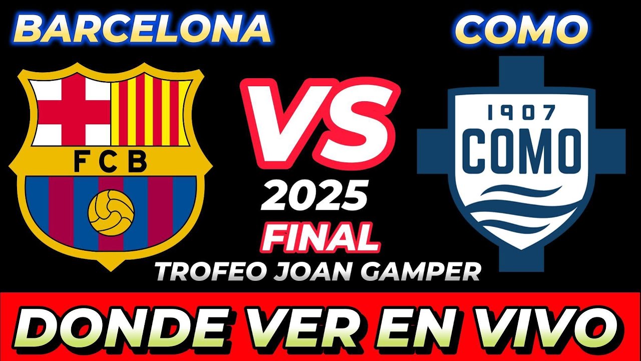 BARCELONA VS COMO DÓNDE VER EN VIVO FECHA HORA HORARIO CUANDO JUEGAN EN ...