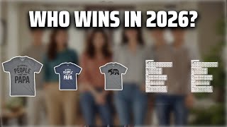 The Top 5 Best Papa Tshirt in 2026 - Must Watch Before Buying!
