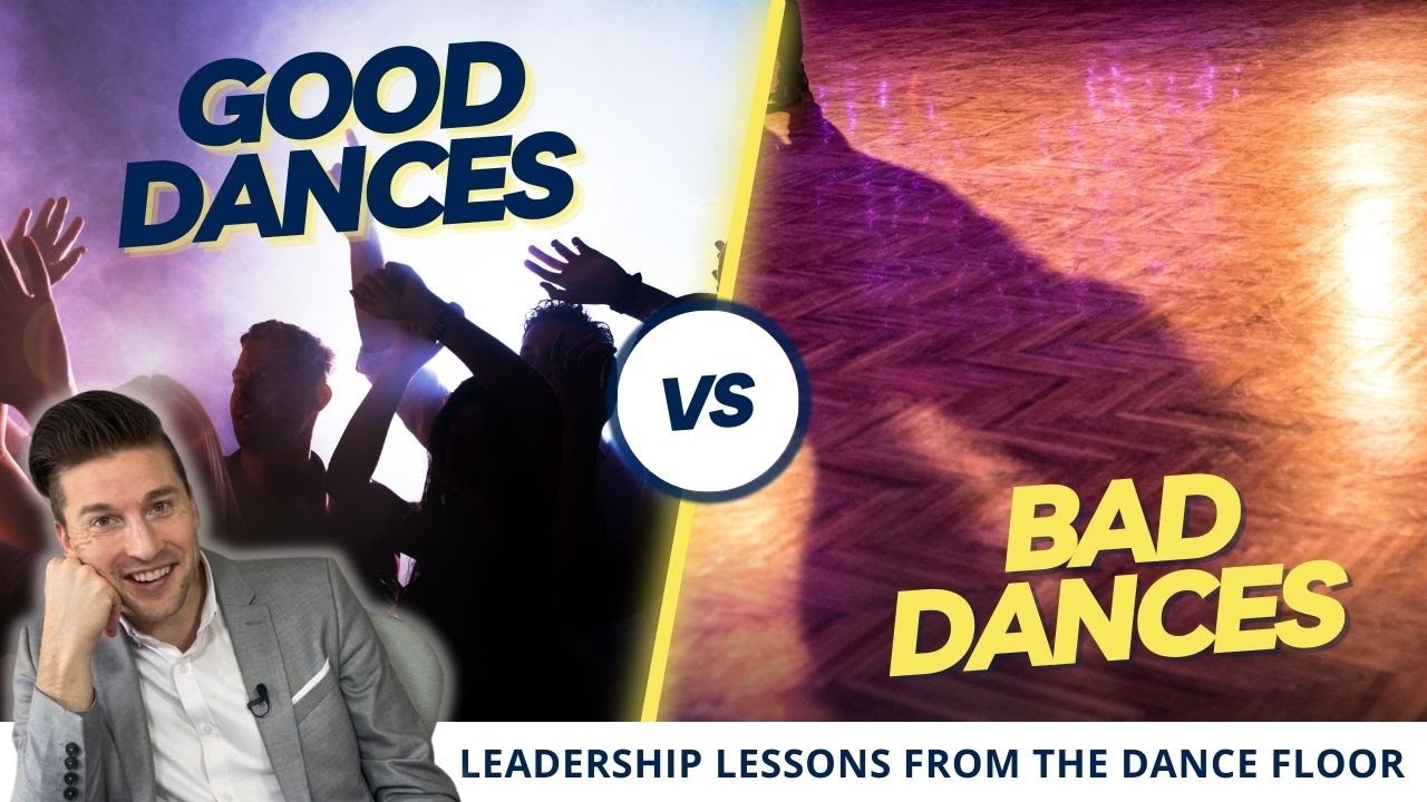 Leadership Lessons From The Dance Floor; Good Dance vs Bad Dance