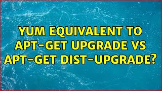 yum equivalent to apt-get upgrade vs apt-get dist-upgrade? (2 Solutions!!)
