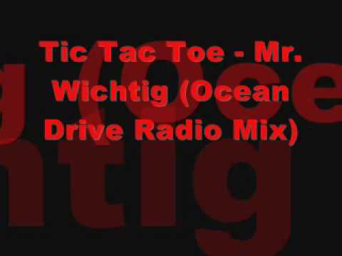 Tic Tac Toe (2) — Tic Tac Toe - Mr. Wichtig (Ocean Drive Radio Mix)