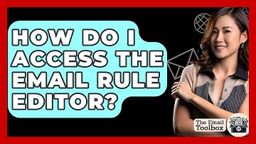 How Do I Access The Email Rule Editor? - TheEmailToolbox.com