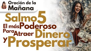 Oración De La Mañana Salmo 5 El Más Poderoso Para Atraer Dinero Y Prosperar