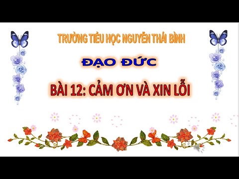 Lớp 1 - Đạo đức - Bài 12: Cám ơn và xin lỗi