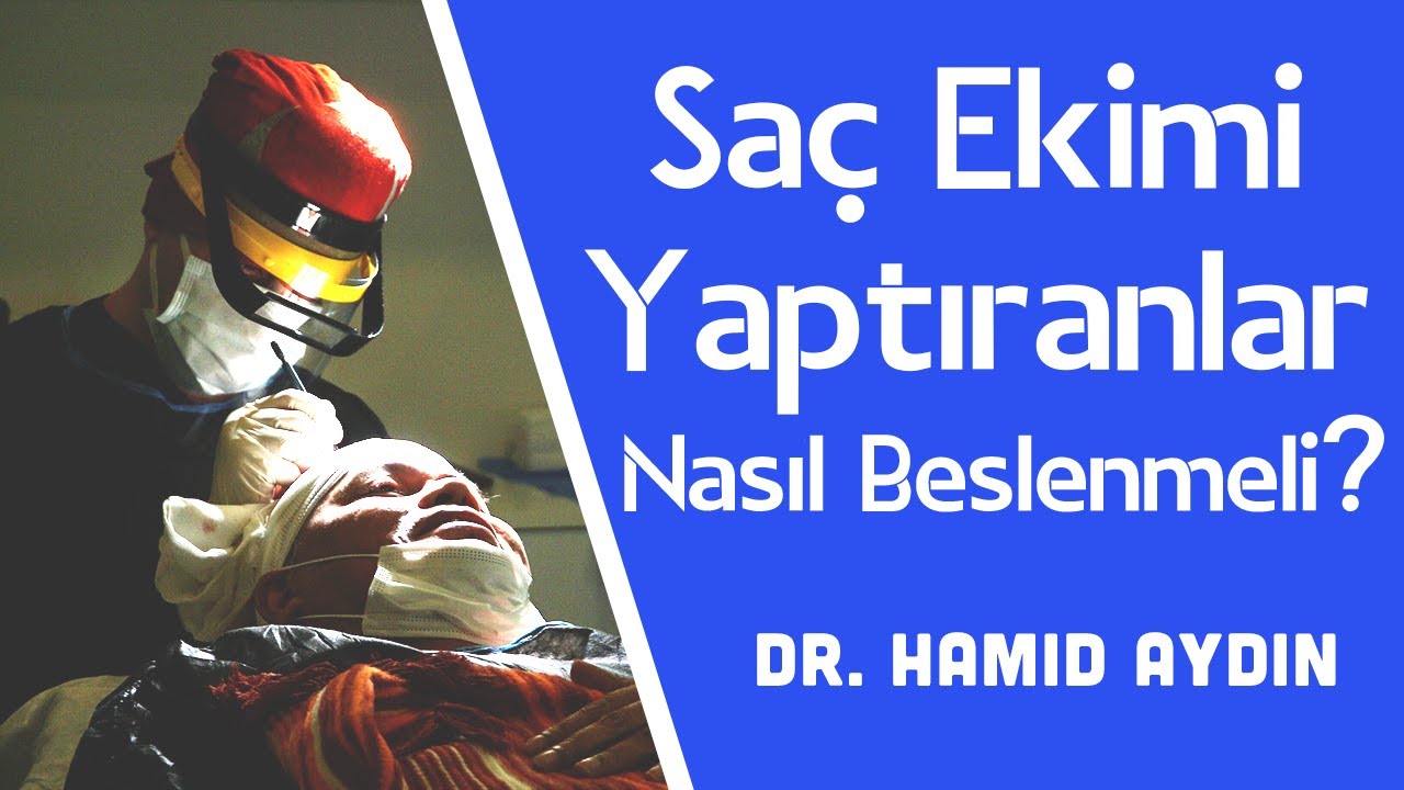 Saç Ekimi Operasyonu Sonrası Beslenme Nasıl Olmalı? Dr. Hamid AYDIN