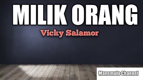 Vicky Salamor - Milik orang  ( lirik lagu )
