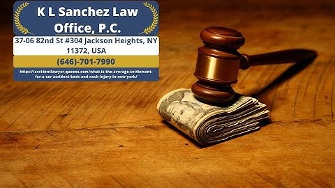 What is the Average Settlement for a Car Accident Back and Neck Injury in NY? by Keetick L. Sanchez