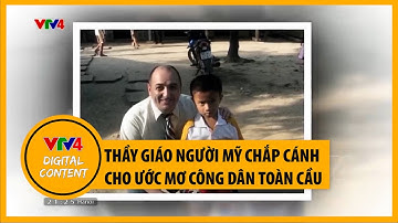 Thầy giáo người Mỹ chắp cánh cho ước mơ công dân toàn cầu | VTV4