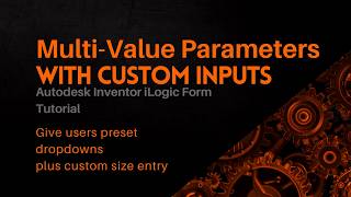 Autodesk Inventor iLogic: Multi-Value Parameters with Custom Value Override