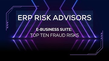 ERP Risk Advisors: E-Business Suite: Top Ten Fraud Risks