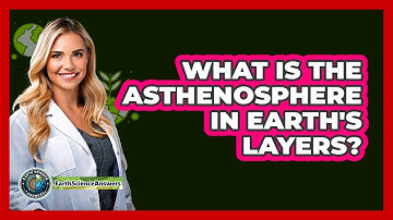What Is The Asthenosphere In Earth